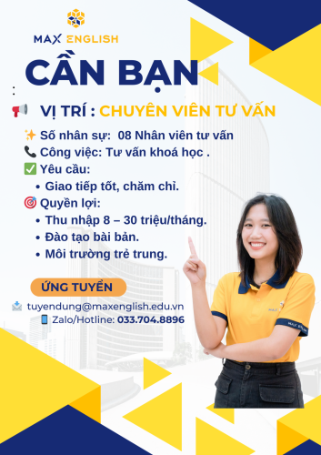 MAX ENGLISH TUYỂN DỤNG: CHUYÊN VIÊN TƯ VẤN TUYỂN SINH